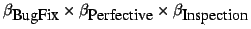 $\displaystyle \beta_{\mbox{BugFix}} \times \beta_{\mbox{Perfective}}
\times \beta_{\mbox{Inspection}}$