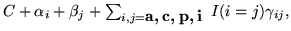 $C + \alpha_i + \beta_j +
\sum_{i,j=\mbox{\boldmath${{\bf a,c,p,i}}$ }}I(i=j)\gamma_{ij},$