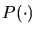$P(\cdot)$