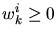 $w_k^i\geq 0$