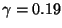 $\gamma = 0.19$